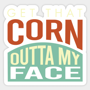 Cornhole Saying get That Corn Outta My face Sticker